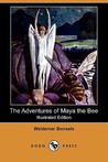 The Adventures of Maya the Bee by Waldemar Bonsels The Adventures of Maya the Bee by Waldemar Bonsels