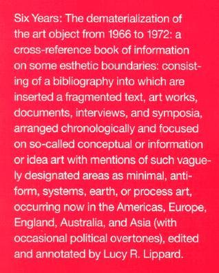 Six Years: The Dematerialization of the Art Object from 1966 to 1972