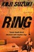 Ring by Koji Suzuki Ring by Koji Suzuki