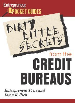 Dirty Little Secrets from the Credit Bureaus: How to Clean Up Your Credit Report and Boost Your Credit Score