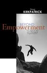 Beyond Empowerment The age of the self-managed organization