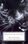 Ancient Sorceries and Other Weird Stories by Algernon Blackwood Ancient Sorceries and Other Weird Stories by Algernon Blackwood