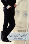 Her Best Catch by Lindi Peterson Her Best Catch by Lindi Peterson