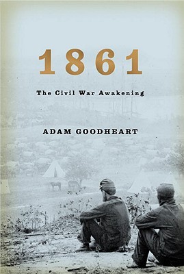 1861 by Adam Goodheart 1861 by Adam Goodheart