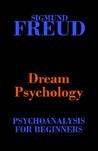Dream Psychology (Psychoanalysis for Beginners)
