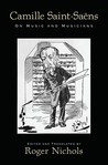 Camille Saint-Saens: On Music and Musicians