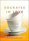 Socrates in Love: Philosophy for a Passionate Heart