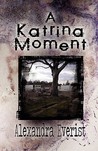 A Katrina Moment by Alexandra Everist