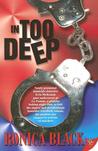 In Too Deep by Ronica Black In Too Deep by Ronica Black