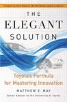 The Elegant Solution: Toyota's Formula for Mastering Innovation The Elegant Solution: Toyota's Formula for Mastering Innovation