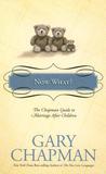Now What?: The Chapman Guide to Marriage After Children