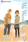 We Were There, Volume 1 by Yuuki Obata