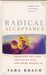 Radical Acceptance: Awakening The Love That Heals Fear And Shame Within Us (Paperback)