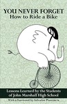 You Never Forget How to Ride a Bike: Lessons Learned by the Students of John Marshall High School