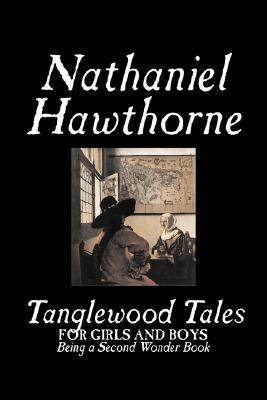 Tanglewood Tales by Nathaniel Hawthorne