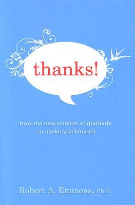 Thanks!: How the New Science of Gratitude Can Make You Happier