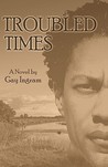Troubled Times by Gay Ingram