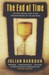 The End of Time by Julian B. Barbour The End of Time by Julian B. Barbour