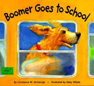 Boomer Goes to School by Constance W. McGeorge
