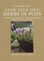 Grow Your Own Herbs in Pots by Deborah Schneebeli-Morrell