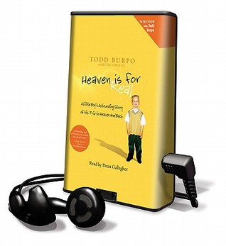 Heaven Is for Real: A Little Boy's Astounding Story of His Trip to Heaven and Back