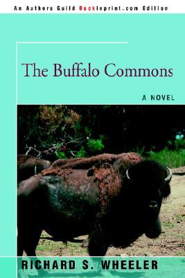 The Buffalo Commons by Richard S. Wheeler