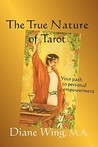 The True Nature of Tarot: Your Path to Personal Empowerment The True Nature of Tarot: Your Path to Personal Empowerment