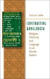 Constructing Bangladesh by Sufia M. Uddin