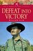 Defeat Into Victory (Paperback)