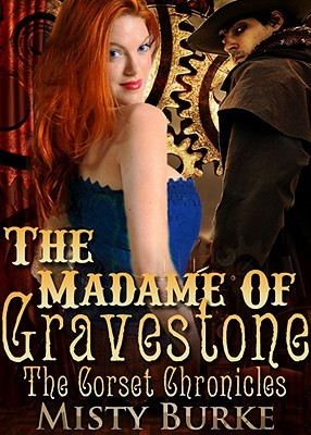 The Madame of Gravestone (The Corset Chronicles, #1)