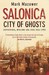 Salonica, City Of Ghosts: Christians, Muslims And Jews, 1430 1950 (Paperback)