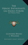 The Heroic Enthusiasts, Gli Eroici Furori: An Ethical Poem