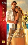 For Business...Or Marriage? (Silhouette Desire, #2010) For Business...Or Marriage? (Silhouette Desire, #2010)