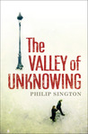 The Valley of Unknowing by Philip Sington The Valley of Unknowing by Philip Sington