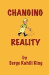 Changing Reality Changing Reality