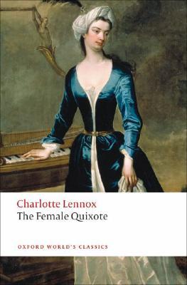 The Female Quixote by Charlotte Lennox The Female Quixote by Charlotte Lennox