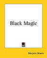 Black Magic by Marjorie Bowen Black Magic by Marjorie Bowen