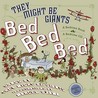Bed, Bed, Bed Bed, Bed, Bed