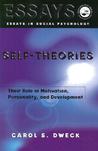 Self-Theories: Their Role in Motivation, Personality, and Development Self-Theories: Their Role in Motivation, Personality, and Development