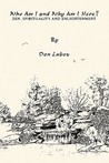 Who Am I and Why Am I Here? Who Am I and Why Am I Here?