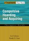 Compulsive Hoarding and Acquiring: Therapist's Guide