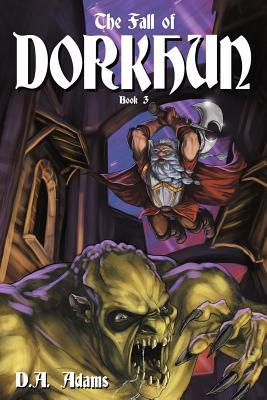 The Fall of Dorkhun (The Brotherhood of Dwarves, #3)