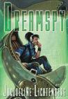 Dreamspy by Jacqueline Lichtenberg Dreamspy by Jacqueline Lichtenberg