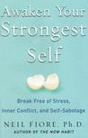 Awaken Your Strongest Self: Break Free of Stress, Inner Conflict, and Self-Sabotage
