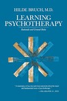 Learning Psychotherapy: Rationale and Ground Rules Learning Psychotherapy: Rationale and Ground Rules