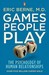 Games People Play: The Psychology of Human Relationships (Paperback)