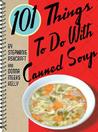 101 Things to Do with Canned Soup 101 Things to Do with Canned Soup