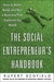 The Social Entrepreneur's Handbook: How to Start, Build, Andthe Social Entrepreneur's Handbook: How to Start, Build, and Run a Business That Improves the World Run a Business That Improves the World