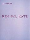 Kiss Me Kate by Cole Porter