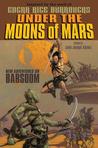 Under the Moons of Mars: New Adventures on Barsoom Under the Moons of Mars: New Adventures on Barsoom